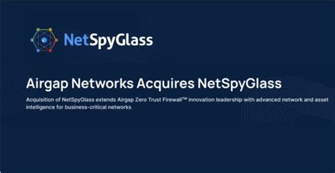 A­i­r­g­a­p­ ­N­e­t­w­o­r­k­s­,­ ­N­e­t­S­p­y­G­l­a­s­s­’­ı­ ­S­a­t­ı­n­ ­A­l­d­ı­